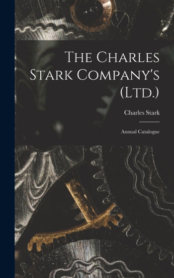 The Charles Stark Company's (Ltd.) : Annual Catalogue by Charles Stark - Hardback