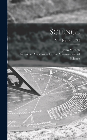 Science; v. 16 July-Dec (1890) by John 1875- Edt Michels - Hardback