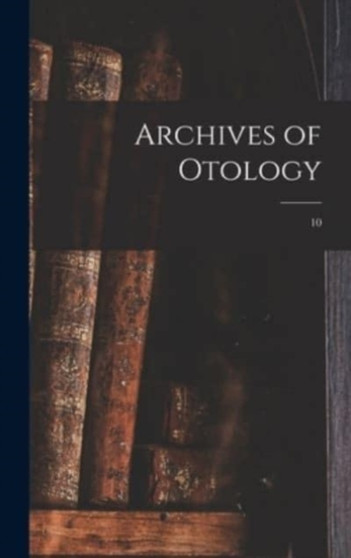 Archives of Otology; 10 by Anonymous - Hardback