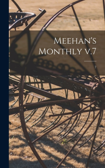 Meehan's Monthly V.7; 7 by Anonymous - Hardback