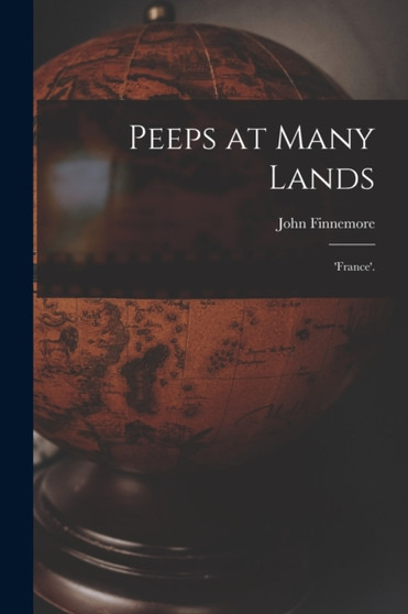 Peeps at Many Lands : 'France'. by John Finnemore - Paperback