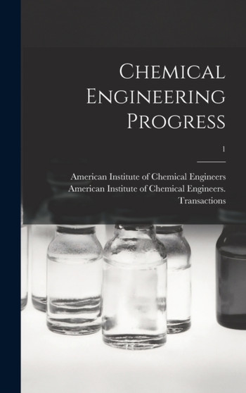 Chemical Engineering Progress; 1 by American Institute of Chemical Engine - Hardback