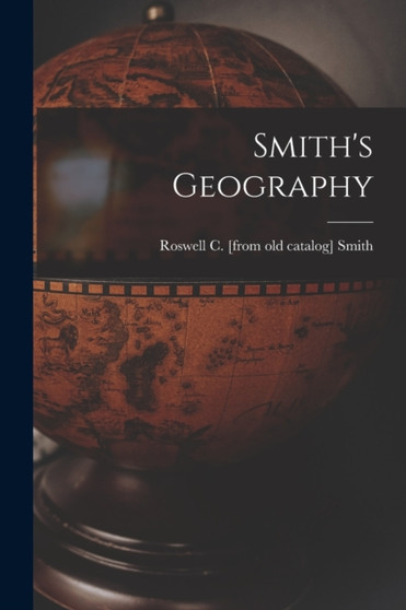 Smith's Geography by Roswell C Smith - Paperback