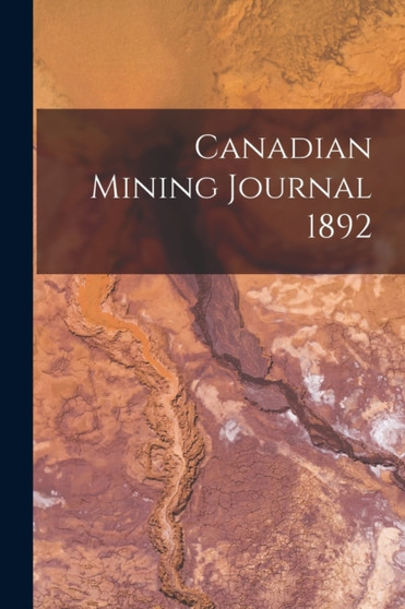 Canadian Mining Journal 1892 by Anonymous - Paperback