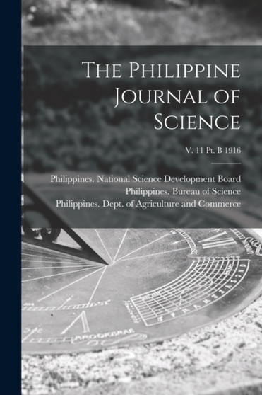 The Philippine Journal of Science; v. 11 pt. B 1916 by Philippines National Science Develop - Paperback