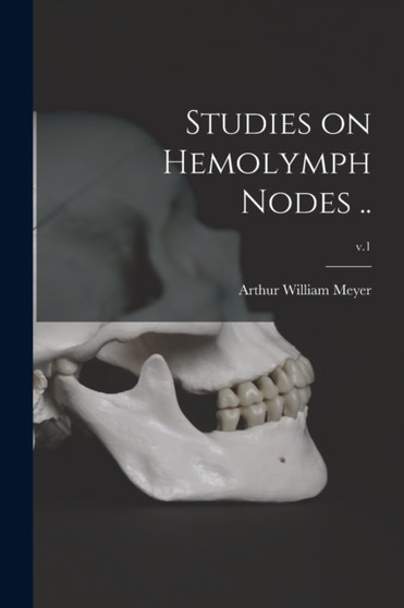Studies on Hemolymph Nodes ..; v.1 by Arthur William 1873- Meyer - Paperback