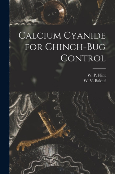 Calcium Cyanide for Chinch-bug Control by W P 1882 Flint - Paperback