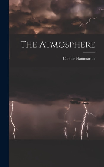 The Atmosphere by Camille Flammarion - Hardback