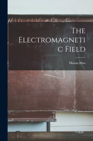 The Electromagnetic Field by Max Mason - Paperback
