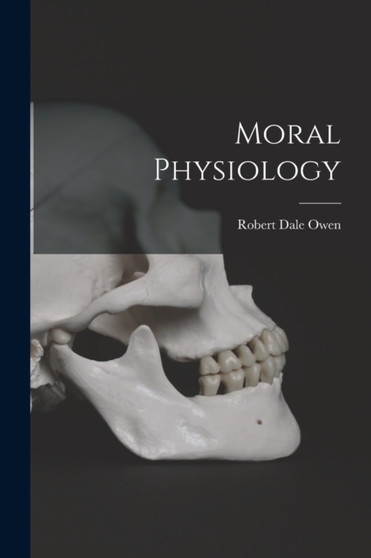 Moral Physiology by Robert Dale Owen - Paperback