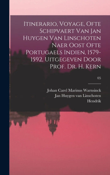 Itinerario, voyage, ofte schipvaert van Jan Huygen van Linschoten naer Oost ofte Portugaels Indien, 1579-1592, uitgegeven door prof. dr. H. Kern; 05 by Hendrik 1833-1917 Kern - Hardback