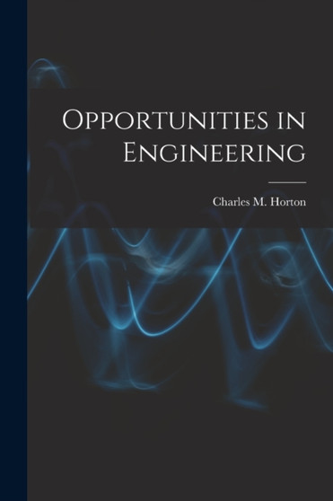 Opportunities in Engineering by Charles M Horton - Paperback