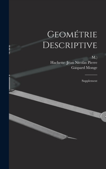 Geometrie Descriptive : Supplement by Gaspard Monge - Hardback