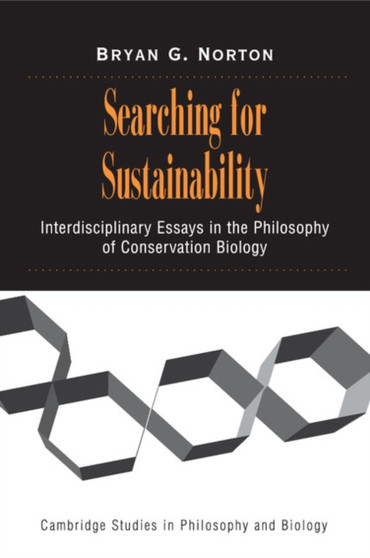 Searching for Sustainability : Interdisciplinary Essays in the Philosophy of Conservation Biology by Bryan G. Norton - Paperback
