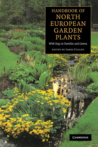 Handbook of North European Garden Plants : With Keys to Families and Genera by James Cullen - Paperback