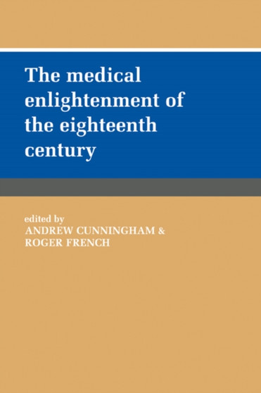 The Medical Enlightenment of the Eighteenth Century by Andrew Cunningham - Paperback