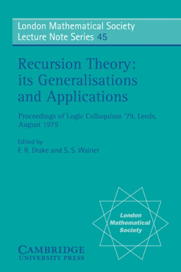 Recursion Theory, its Generalisations and Applications by F.R. Drake - Paperback