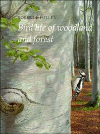 Bird Life of Woodland and Forest by Robert J. Fuller - Hardback