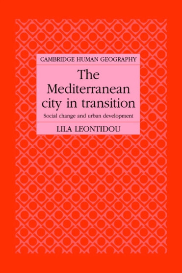 The Mediterranean City in Transition : Social Change and Urban Development by Lila Leontidou - Hardback