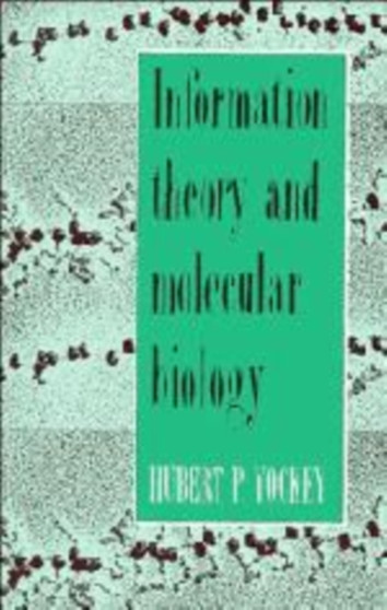Information Theory and Molecular Biology by Hubert P. Yockey - Hardback