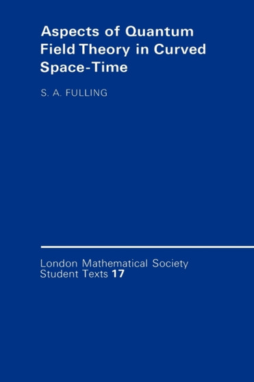 Aspects of Quantum Field Theory in Curved Spacetime by Stephen A. Fulling - Paperback