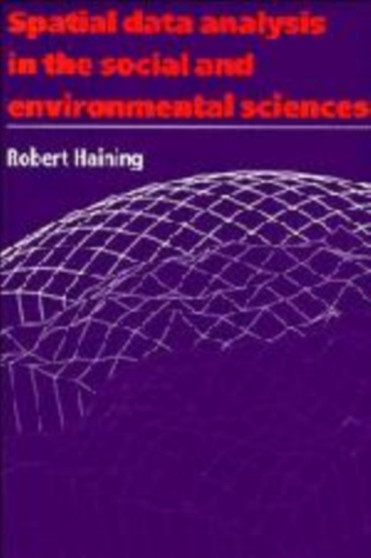 Spatial Data Analysis in the Social and Environmental Sciences by Robert Haining - Hardback