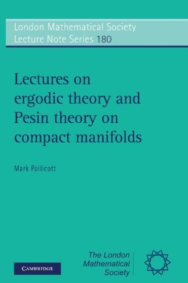 Lectures on Ergodic Theory and Pesin Theory on Compact Manifolds by Mark Pollicott - Paperback