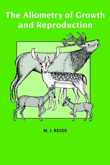 The Allometry of Growth and Reproduction by Michael J. Reiss - Paperback