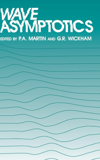 Wave Asymptotics by P.A. Martin - Hardback