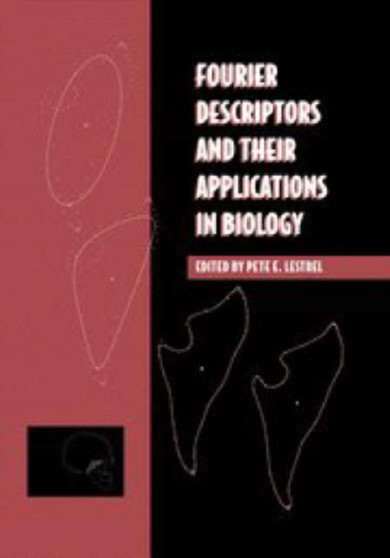 Fourier Descriptors and their Applications in Biology by Pete E. Lestrel - Hardback