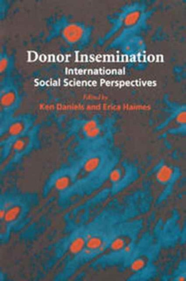 Donor Insemination : International Social Science Perspectives by Ken Daniels - Hardback