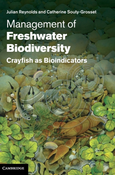 Management of Freshwater Biodiversity : Crayfish as Bioindicators by Julian Reynolds - Hardback
