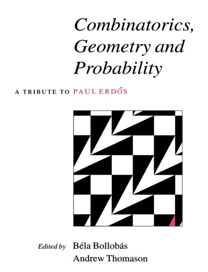 Combinatorics, Geometry and Probability : A Tribute to Paul Erdoes by Bela Bollobas - Paperback