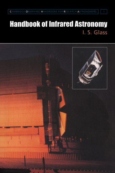 Handbook of Infrared Astronomy by I.S. Glass - Hardback