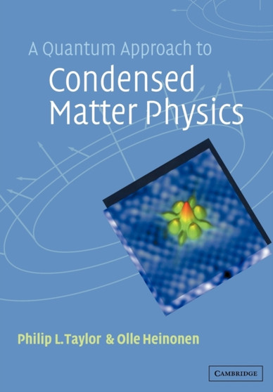 A Quantum Approach to Condensed Matter Physics by Philip L. Taylor - Paperback