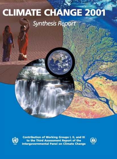 Climate Change 2001: Synthesis Report : Third Assessment Report of the Intergovernmental Panel on Climate Change by Robert T. Watson - Hardback