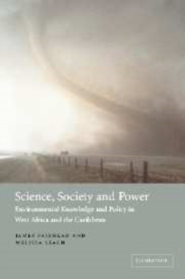 Science, Society and Power : Environmental Knowledge and Policy in West Africa and the Caribbean by James Fairhead - Hardback