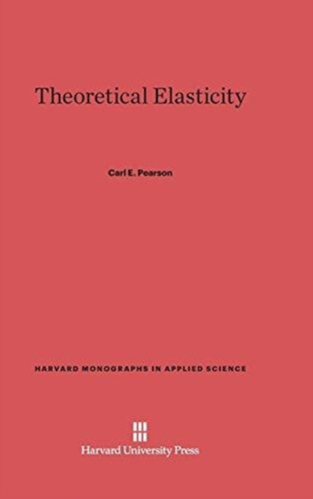 Theoretical Elasticity : 6 by Carl E Pearson - Hardback