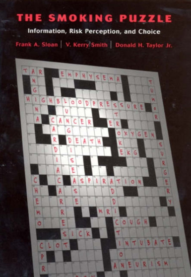 The Smoking Puzzle : Information, Risk Perception, and Choice by Frank A. Sloan - Hardback
