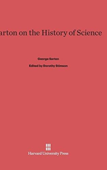 Sarton on the History of Science by George Sarton - Hardback
