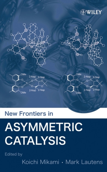 New Frontiers in Asymmetric Catalysis by Koichi Mikami - Hardback