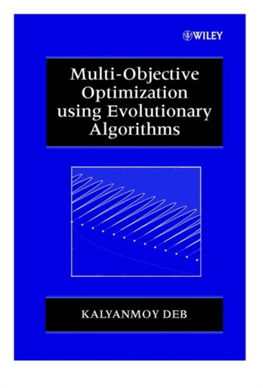 Multi-Objective Optimization using Evolutionary Algorithms by Kalyanmoy Deb - Hardback