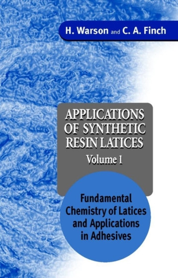 Applications of Synthetic Resin Latices, Fundamental Chemistry of Latices and Applications in Adhesives by H. Warson - Hardback