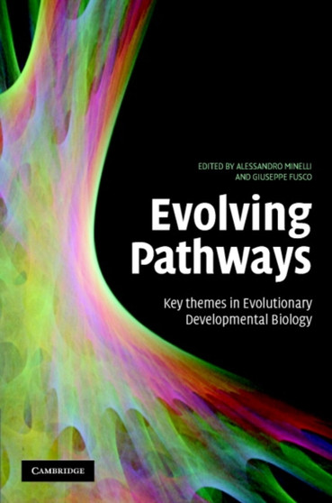 Evolving Pathways : Key Themes in Evolutionary Developmental Biology by Giuseppe Fusco - Hardback