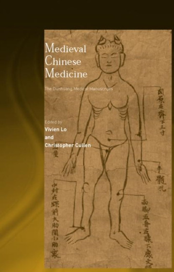 Medieval Chinese Medicine : The Dunhuang Medical Manuscripts by Christopher Cullen - Hardback