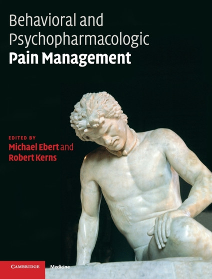 Behavioral and Psychopharmacologic Pain Management by Michael H. Ebert - Hardback