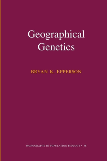 Geographical Genetics (MPB-38) by Bryan K. Epperson - Paperback