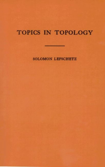 Topics in Topology. (AM-10), Volume 10 by Solomon Lefschetz - Paperback
