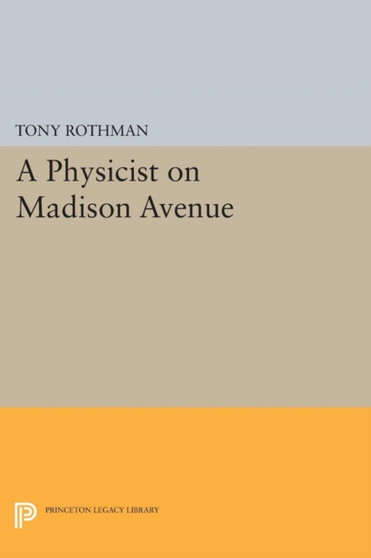 A Physicist on Madison Avenue by Tony Rothman - Paperback