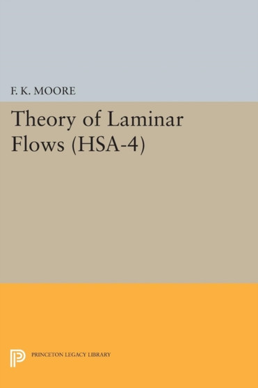 Theory of Laminar Flows. (HSA-4), Volume 4 by F.K. Moore - Paperback